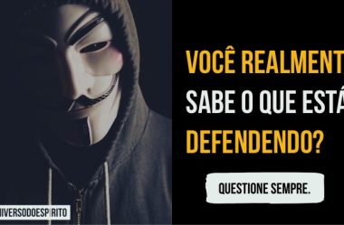 Você Sabe Realmente O Que Defende?